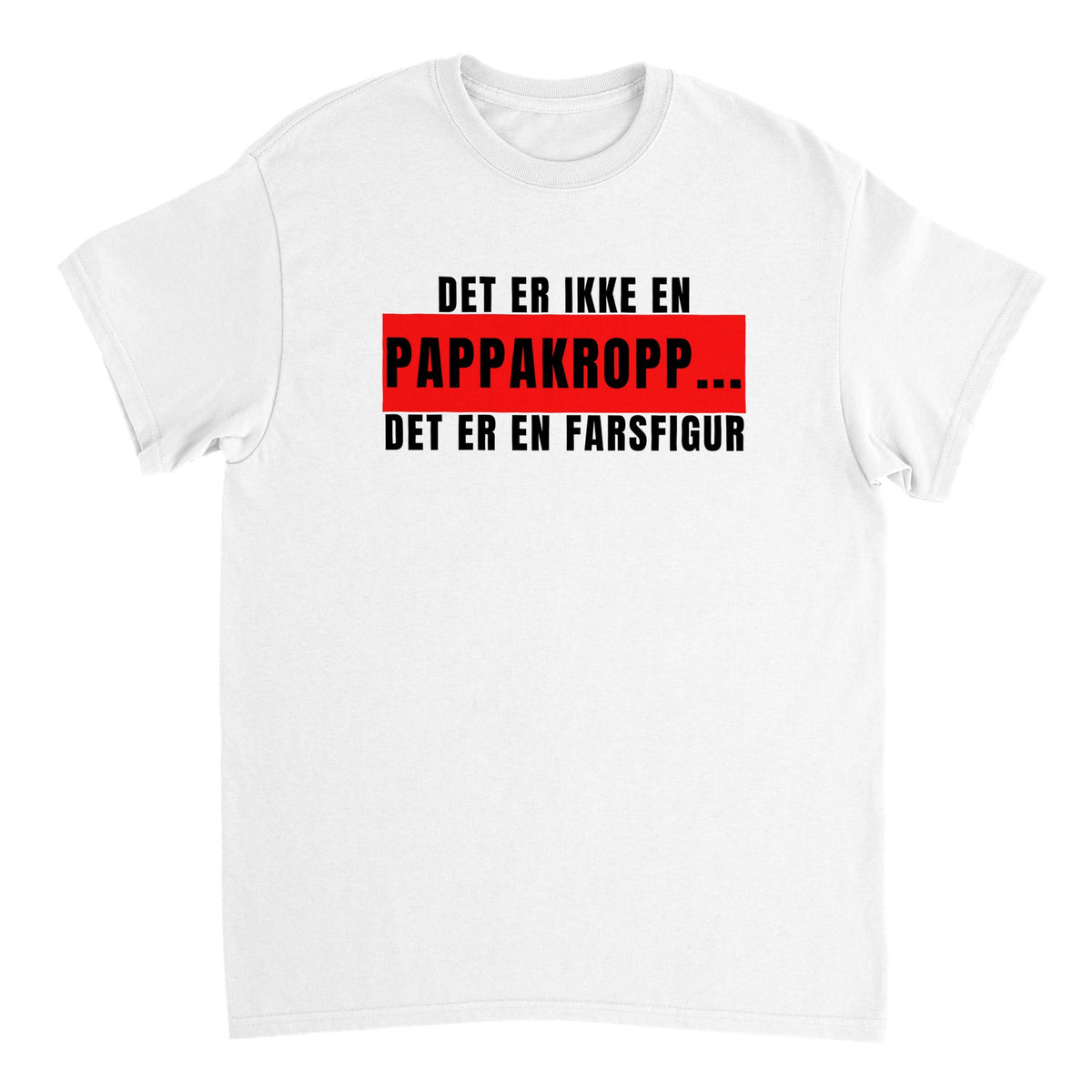Det er ikke en Pappakropp...